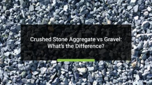 Crushed Stone Aggregate vs Gravel: What’s the Difference?